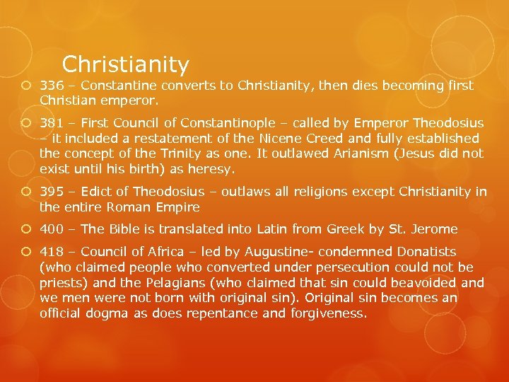 Christianity 336 – Constantine converts to Christianity, then dies becoming first Christian emperor. 381