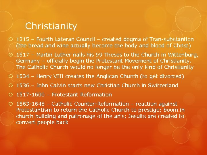 Christianity 1215 – Fourth Lateran Council – created dogma of Tran-substantion (the bread and