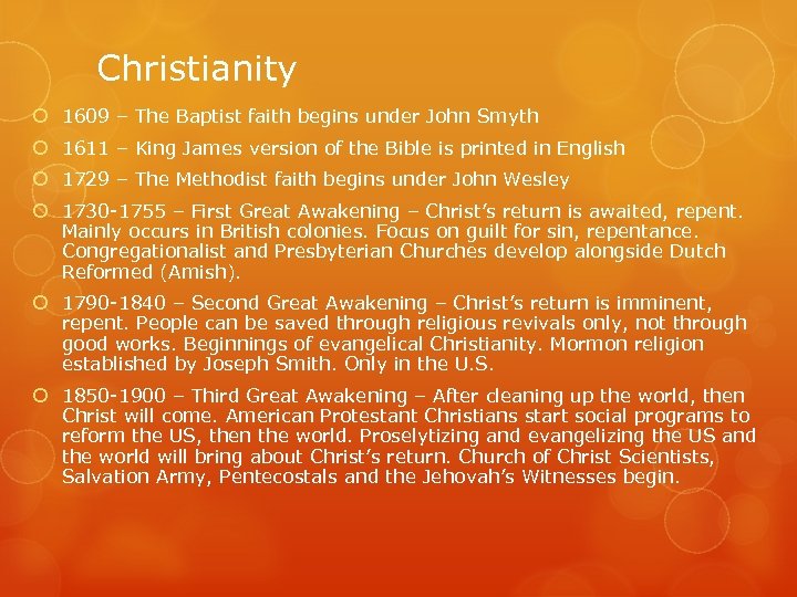 Christianity 1609 – The Baptist faith begins under John Smyth 1611 – King James