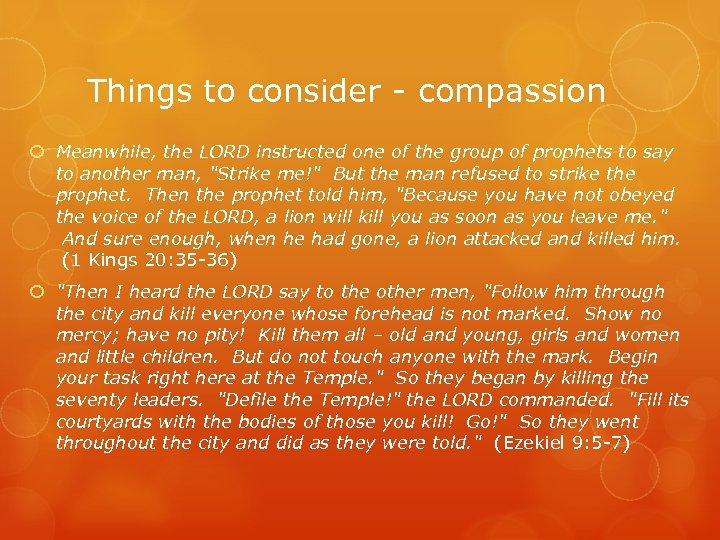 Things to consider - compassion Meanwhile, the LORD instructed one of the group of