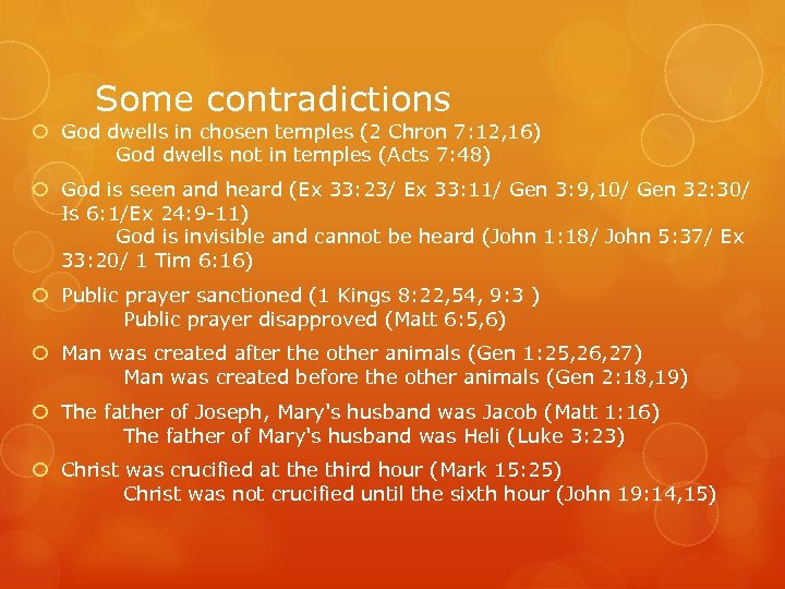 Some contradictions God dwells in chosen temples (2 Chron 7: 12, 16) God dwells