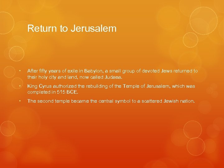 Return to Jerusalem • After fifty years of exile in Babylon, a small group