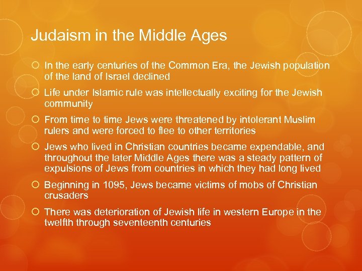 Judaism in the Middle Ages In the early centuries of the Common Era, the