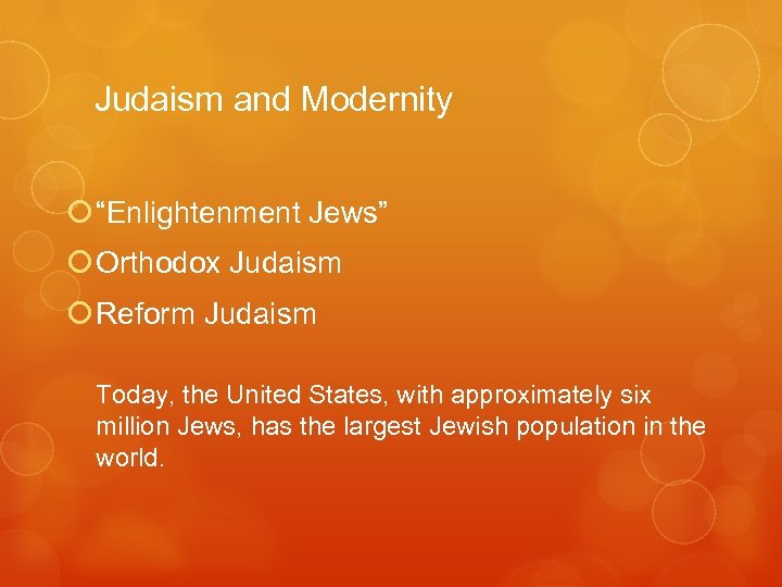 Judaism and Modernity “Enlightenment Jews” Orthodox Judaism Reform Judaism Today, the United States, with