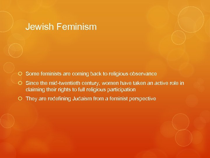 Jewish Feminism Some feminists are coming back to religious observance Since the mid-twentieth century,