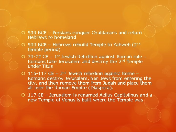  539 BCE – Persians conquer Chaldaeans and return Hebrews to homeland 500 BCE