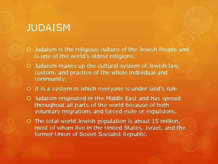 JUDAISM Judaism is the religious culture of the Jewish People and is one of