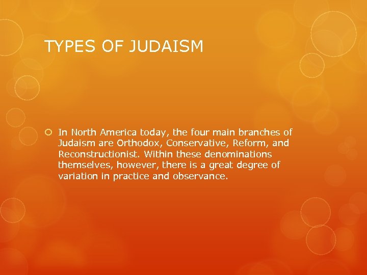 TYPES OF JUDAISM In North America today, the four main branches of Judaism are