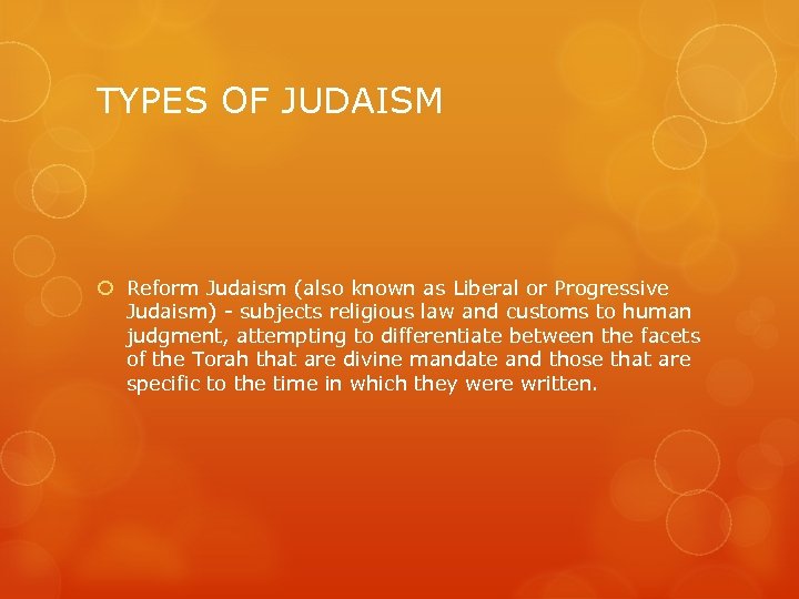 TYPES OF JUDAISM Reform Judaism (also known as Liberal or Progressive Judaism) - subjects