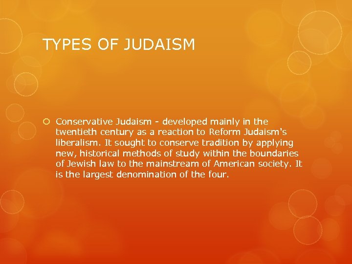 TYPES OF JUDAISM Conservative Judaism - developed mainly in the twentieth century as a