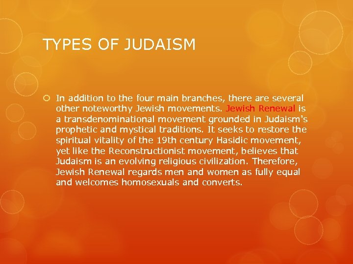 TYPES OF JUDAISM In addition to the four main branches, there are several other
