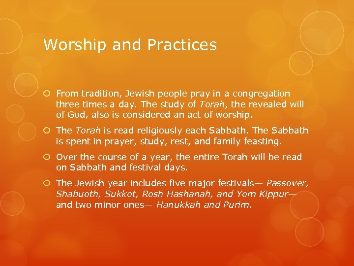 Worship and Practices From tradition, Jewish people pray in a congregation three times a