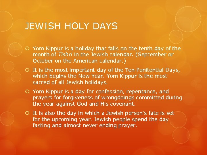 JEWISH HOLY DAYS Yom Kippur is a holiday that falls on the tenth day
