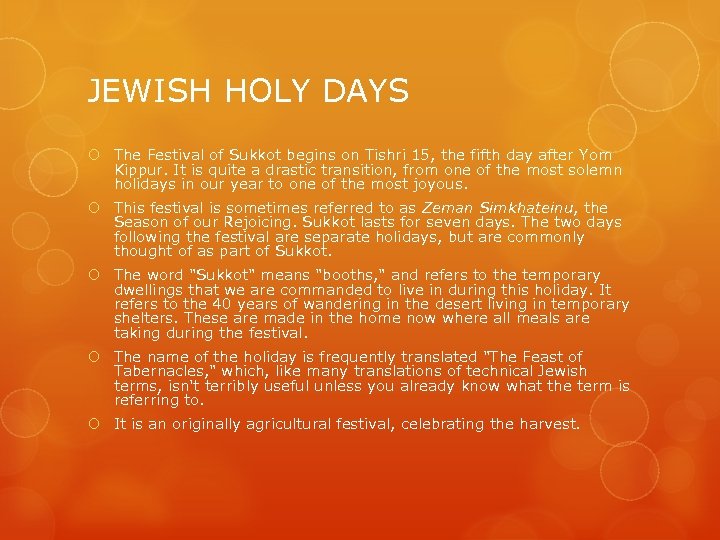 JEWISH HOLY DAYS The Festival of Sukkot begins on Tishri 15, the fifth day