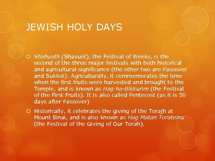 JEWISH HOLY DAYS Shabuoth (Shavuot), the Festival of Weeks, is the second of the