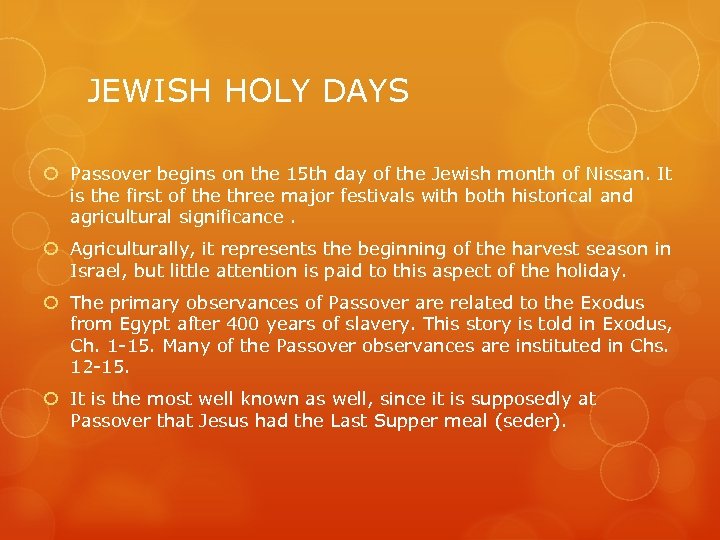 JEWISH HOLY DAYS Passover begins on the 15 th day of the Jewish month