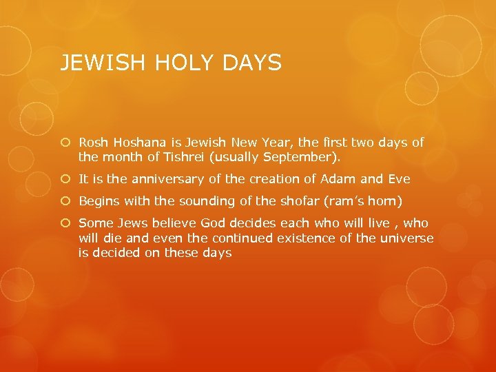 JEWISH HOLY DAYS Rosh Hoshana is Jewish New Year, the first two days of