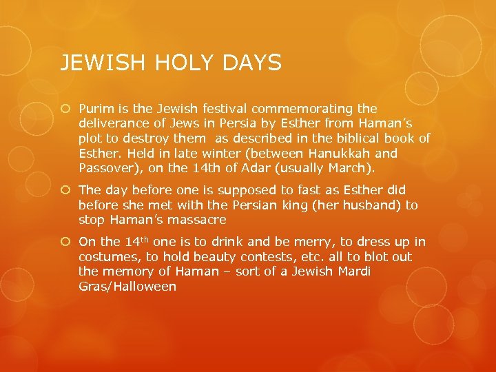 JEWISH HOLY DAYS Purim is the Jewish festival commemorating the deliverance of Jews in