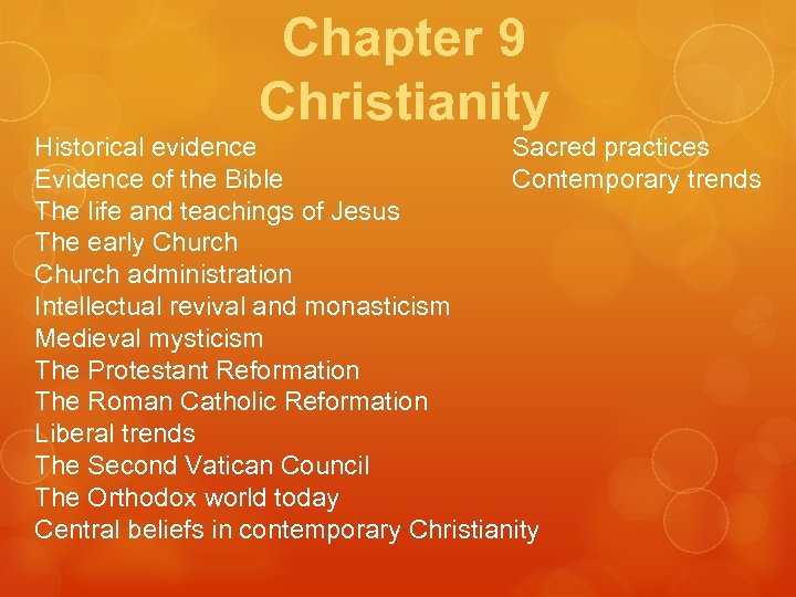 Chapter 9 Christianity Historical evidence Sacred practices Evidence of the Bible Contemporary trends The