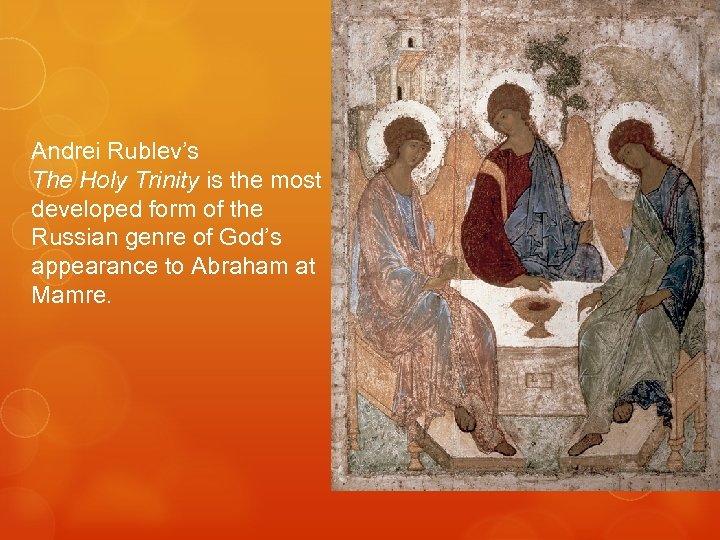 Andrei Rublev’s The Holy Trinity is the most developed form of the Russian genre