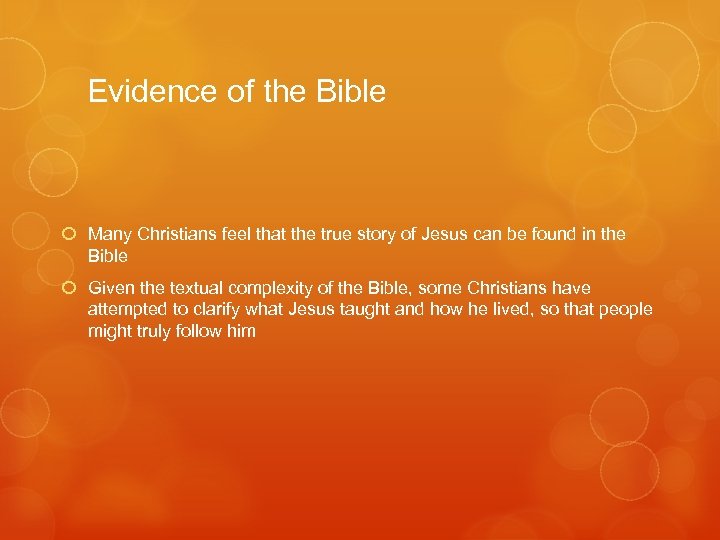 Evidence of the Bible Many Christians feel that the true story of Jesus can