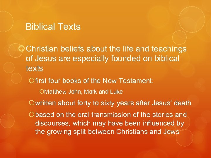 Biblical Texts Christian beliefs about the life and teachings of Jesus are especially founded