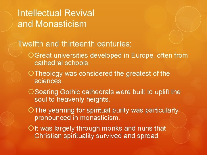 Intellectual Revival and Monasticism Twelfth and thirteenth centuries: Great universities developed in Europe, often