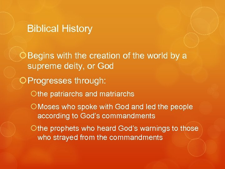 Biblical History Begins with the creation of the world by a supreme deity, or