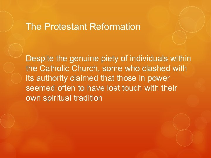The Protestant Reformation Despite the genuine piety of individuals within the Catholic Church, some