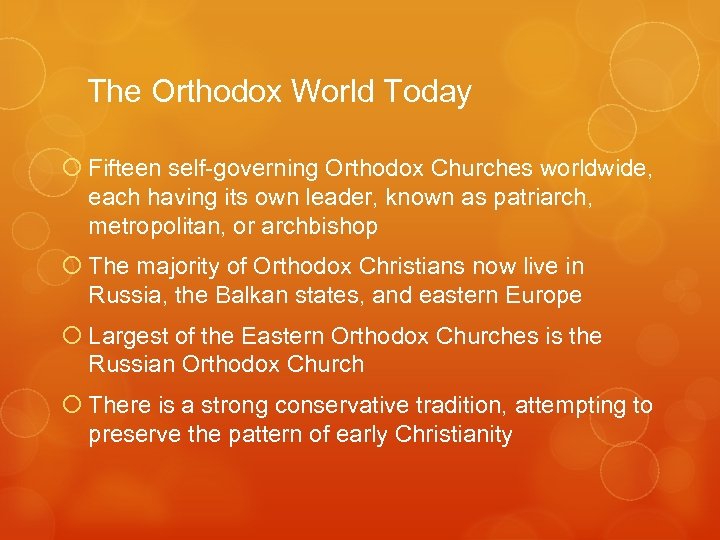 The Orthodox World Today Fifteen self-governing Orthodox Churches worldwide, each having its own leader,