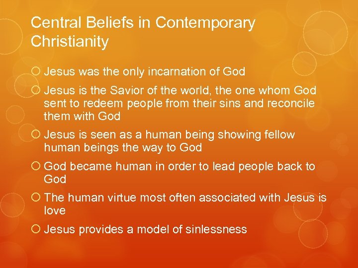 Central Beliefs in Contemporary Christianity Jesus was the only incarnation of God Jesus is