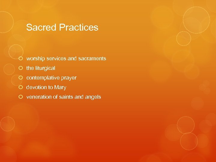Sacred Practices worship services and sacraments the liturgical contemplative prayer devotion to Mary veneration
