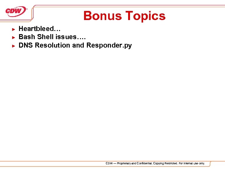 Bonus Topics ► ► ► Heartbleed… Bash Shell issues…. DNS Resolution and Responder. py