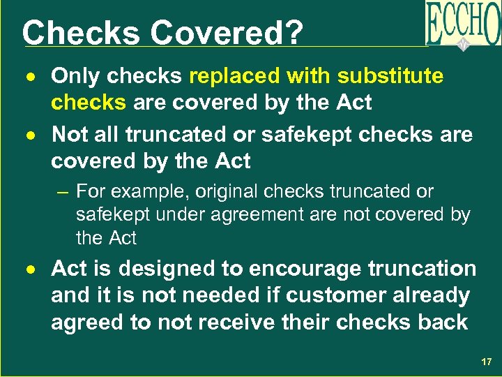 Checks Covered? · Only checks replaced with substitute checks are covered by the Act