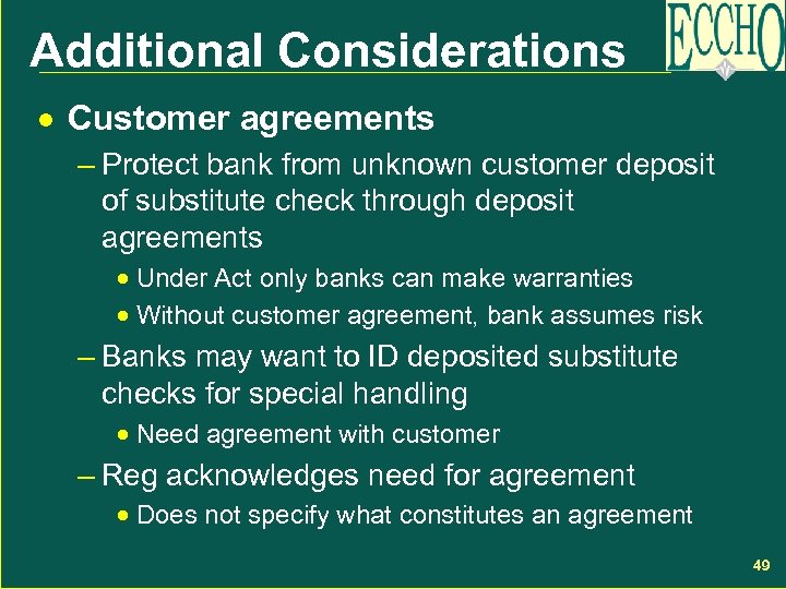 Additional Considerations · Customer agreements – Protect bank from unknown customer deposit of substitute