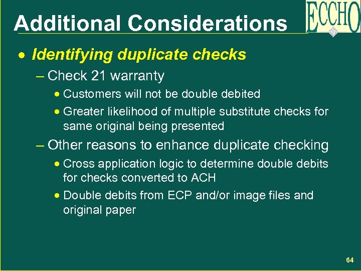 Additional Considerations · Identifying duplicate checks – Check 21 warranty · Customers will not