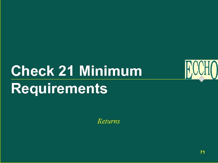 Check 21 Minimum Requirements Returns 71 