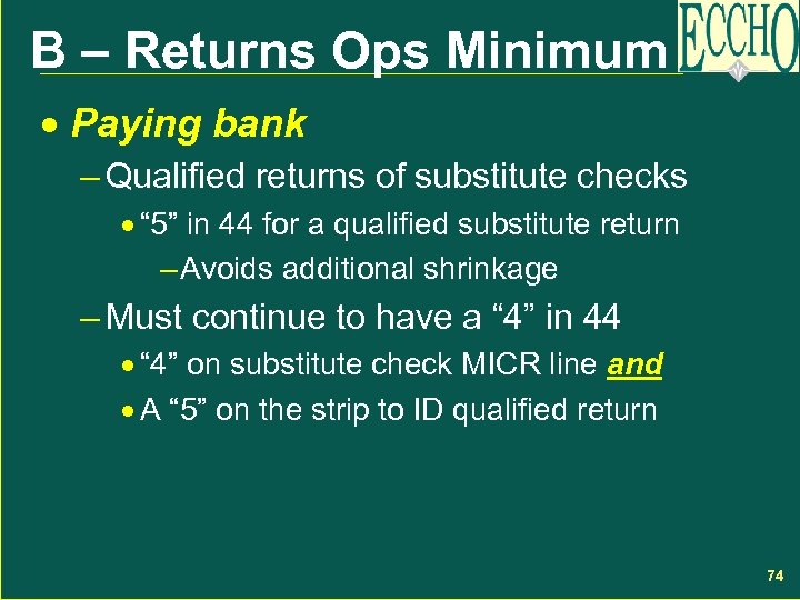 B – Returns Ops Minimum · Paying bank – Qualified returns of substitute checks