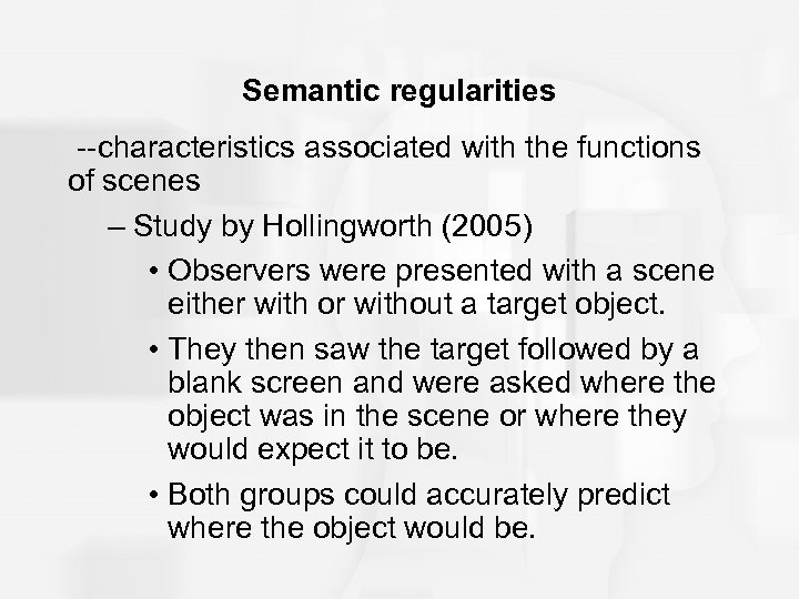 Semantic regularities --characteristics associated with the functions of scenes – Study by Hollingworth (2005)