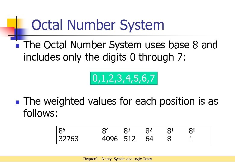 Octal Number System n The Octal Number System uses base 8 and includes only