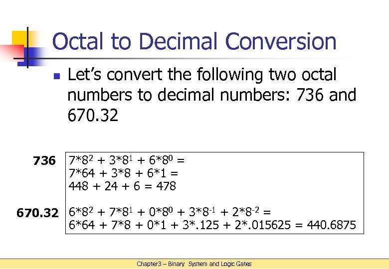 Octal to Decimal Conversion n 736 Let’s convert the following two octal numbers to