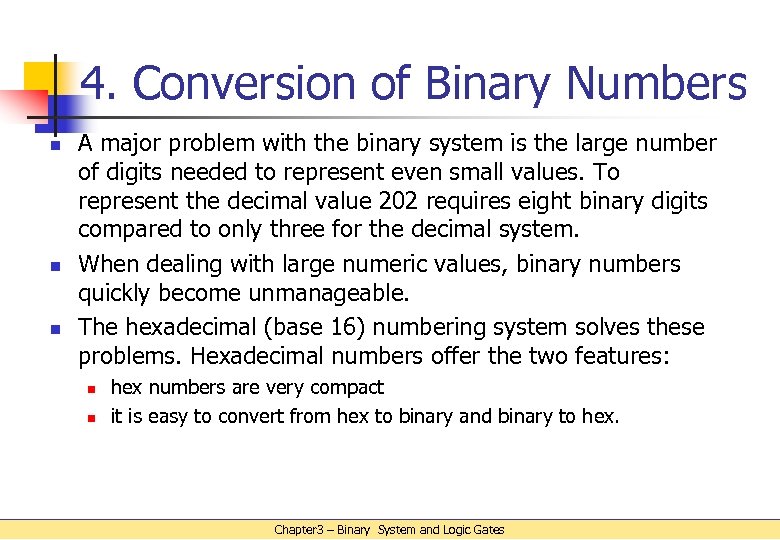 4. Conversion of Binary Numbers n n n A major problem with the binary