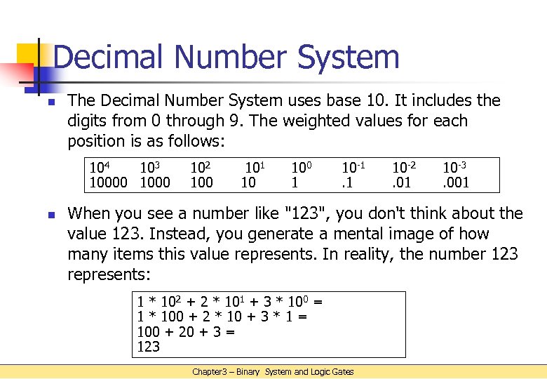 Decimal Number System n The Decimal Number System uses base 10. It includes the