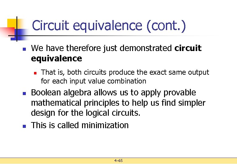 Circuit equivalence (cont. ) n We have therefore just demonstrated circuit equivalence n n