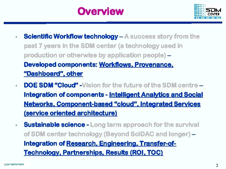 Overview • Scientific Workflow technology – A success story from the past 7 years