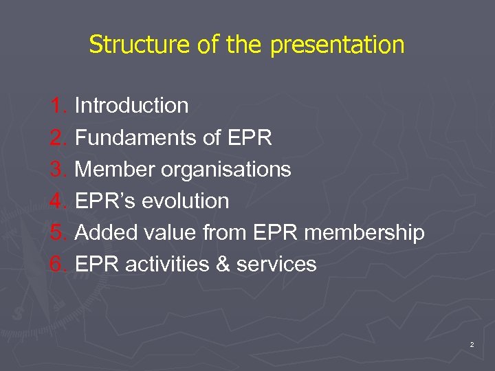 Structure of the presentation 1. Introduction 2. Fundaments of EPR 3. Member organisations 4.