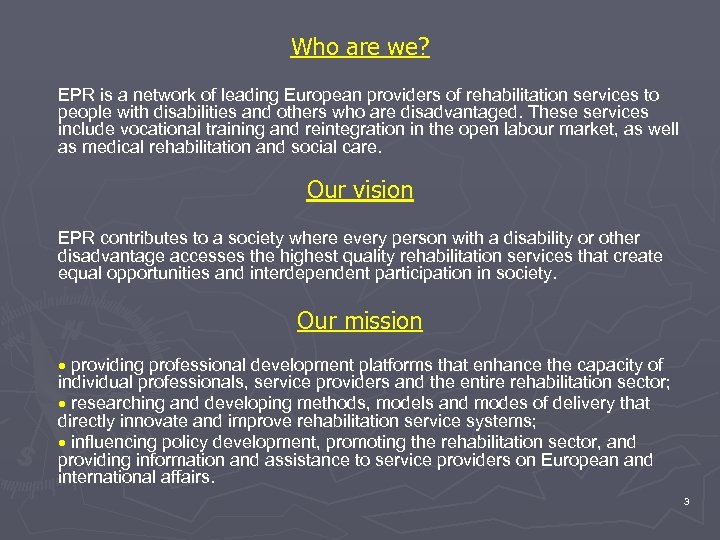 Who are we? EPR is a network of leading European providers of rehabilitation services