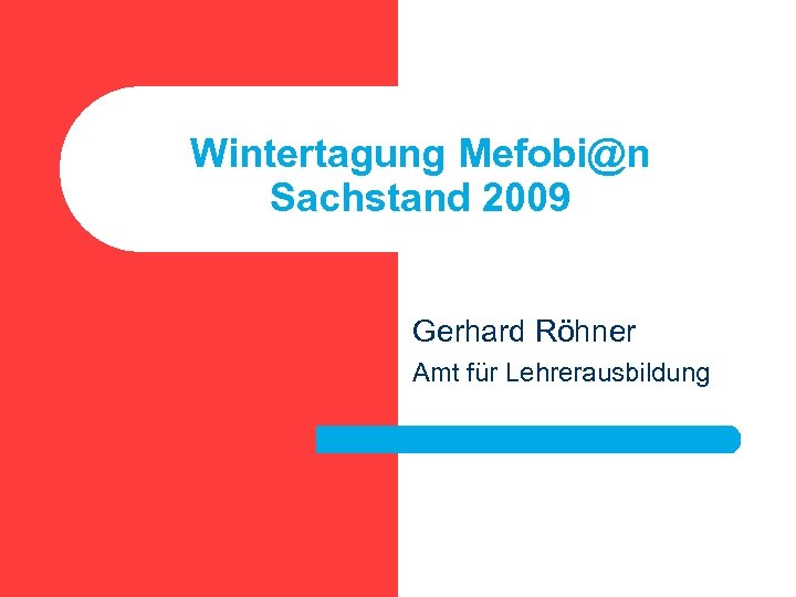 Wintertagung Mefobi@n Sachstand 2009 Gerhard Röhner Amt für Lehrerausbildung 