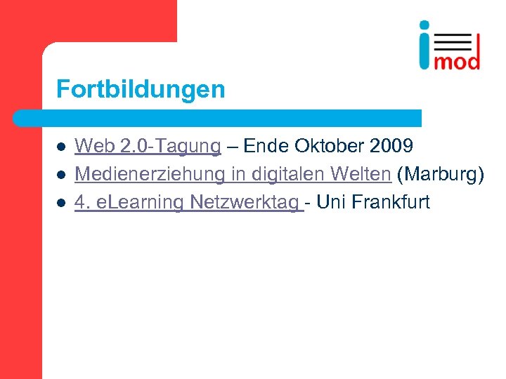 Fortbildungen l l l Web 2. 0 -Tagung – Ende Oktober 2009 Medienerziehung in