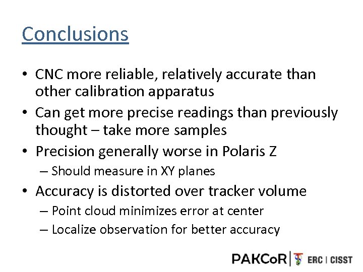 Conclusions • CNC more reliable, relatively accurate than other calibration apparatus • Can get